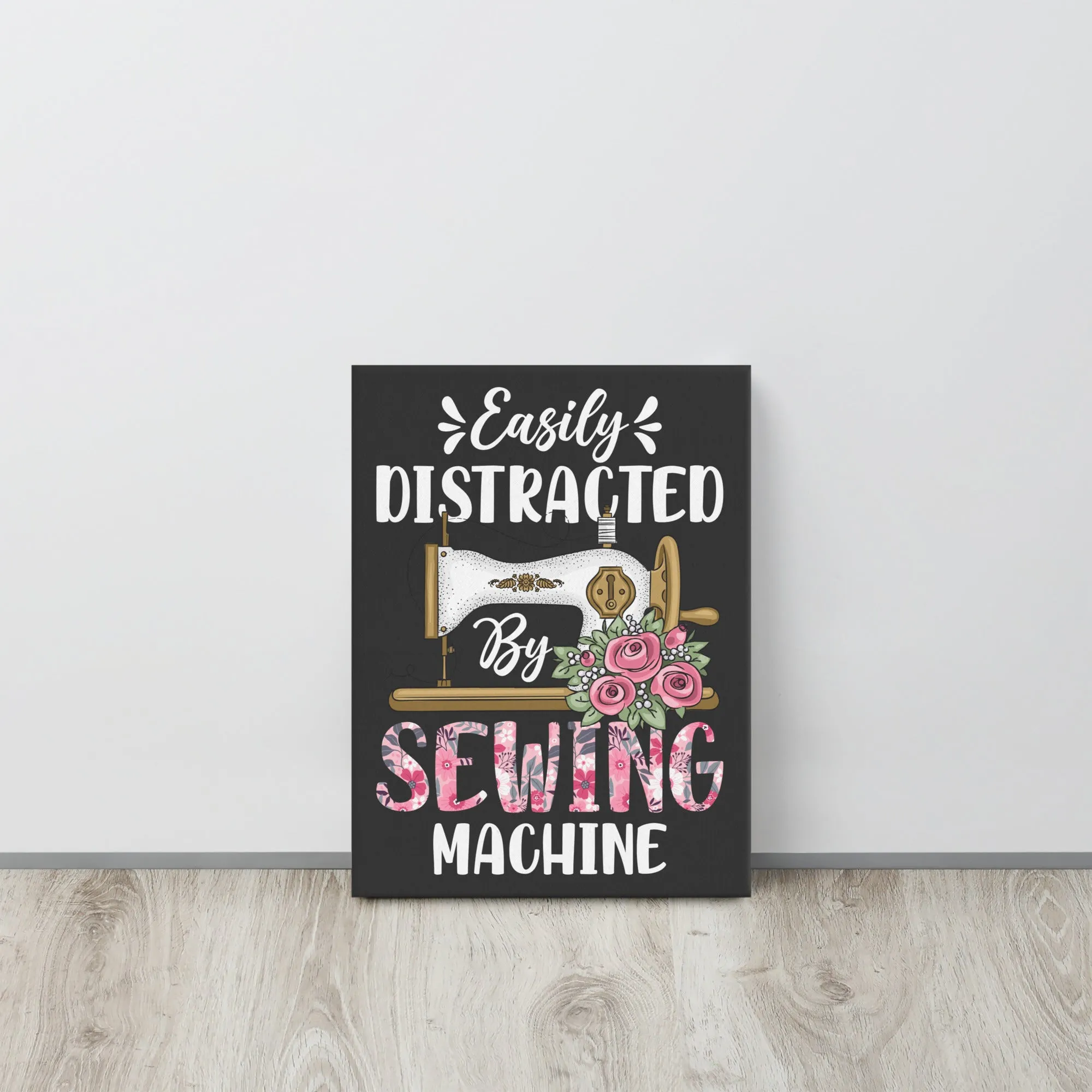 Easily Distracted by Sew Machine Canvas Print