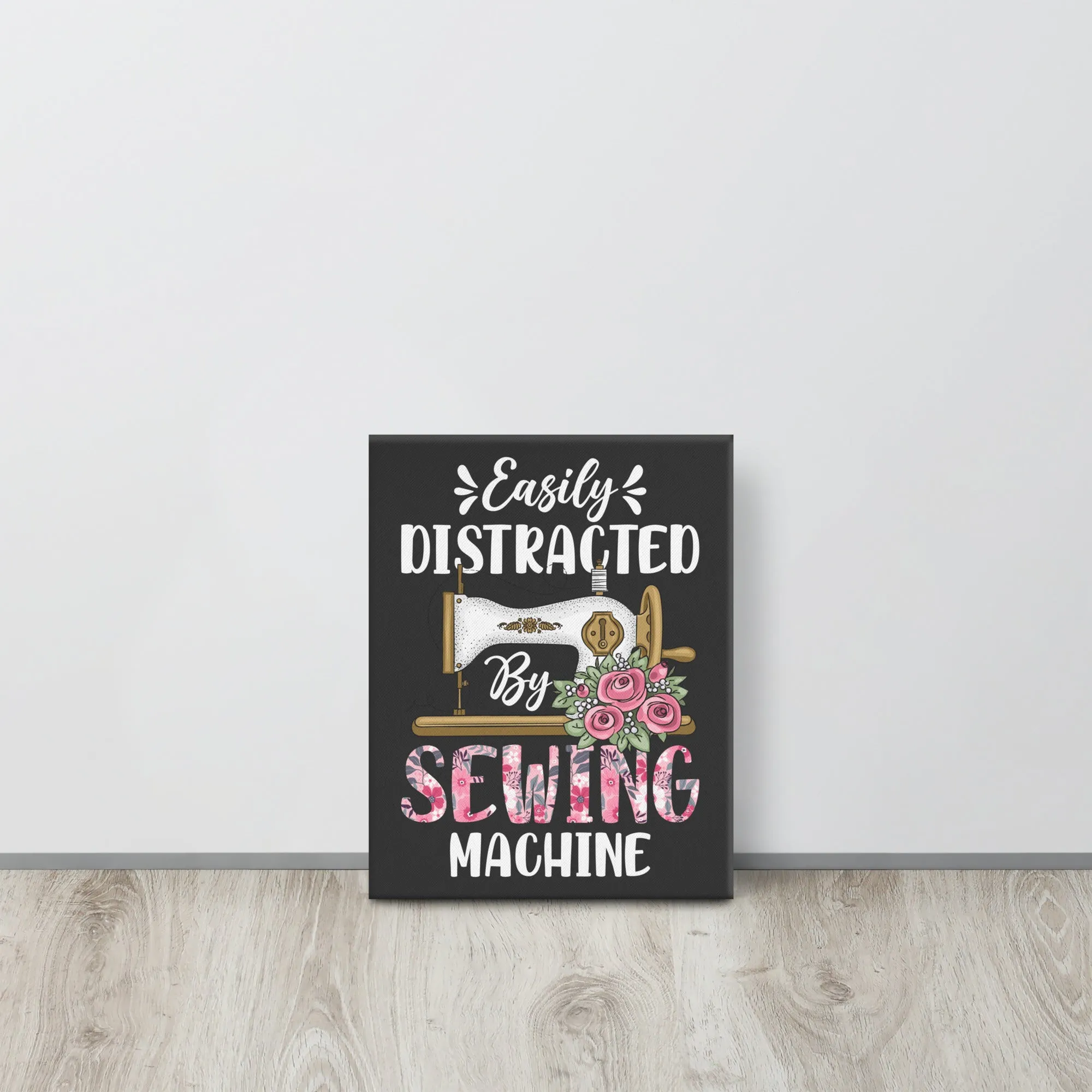 Easily Distracted by Sew Machine Canvas Print