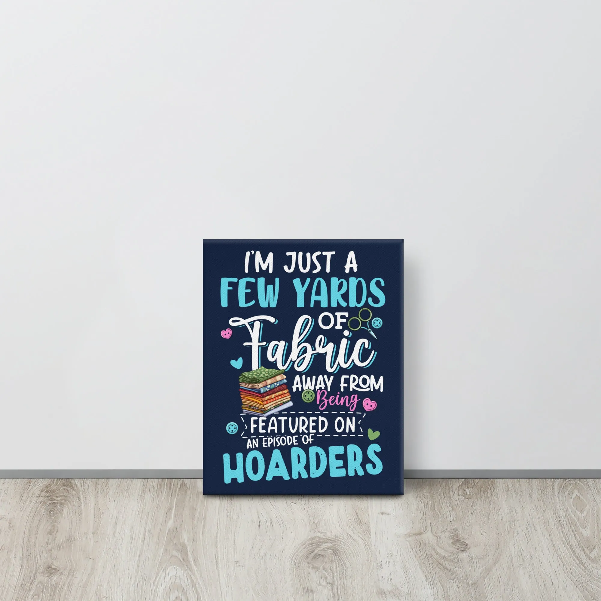 Fabric Hoarder Canvas Print
