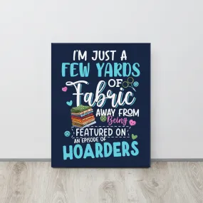 Fabric Hoarder Canvas Print