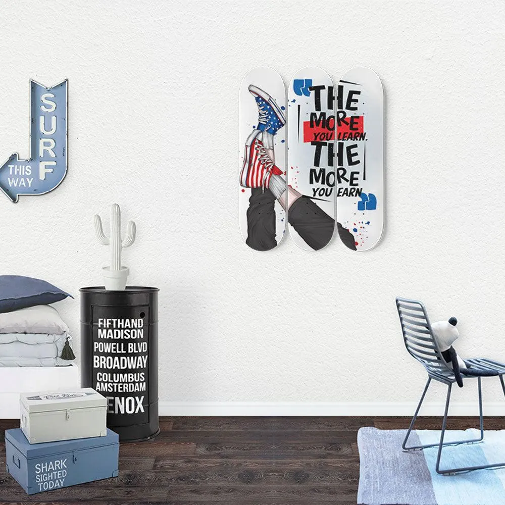 The more you learn the more you earn | Inspirational Phrases | Skateboard Wall Art, Mural & Skate Deck Art | Home Decor | Wall Decor